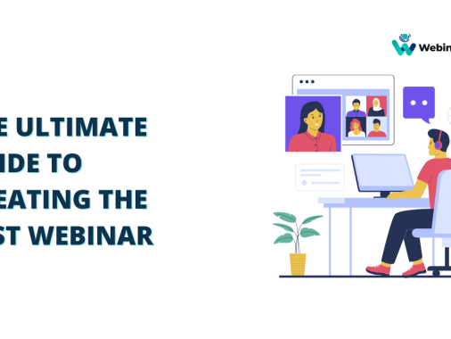 The Ultimate Guide To Creating The Best Webinar