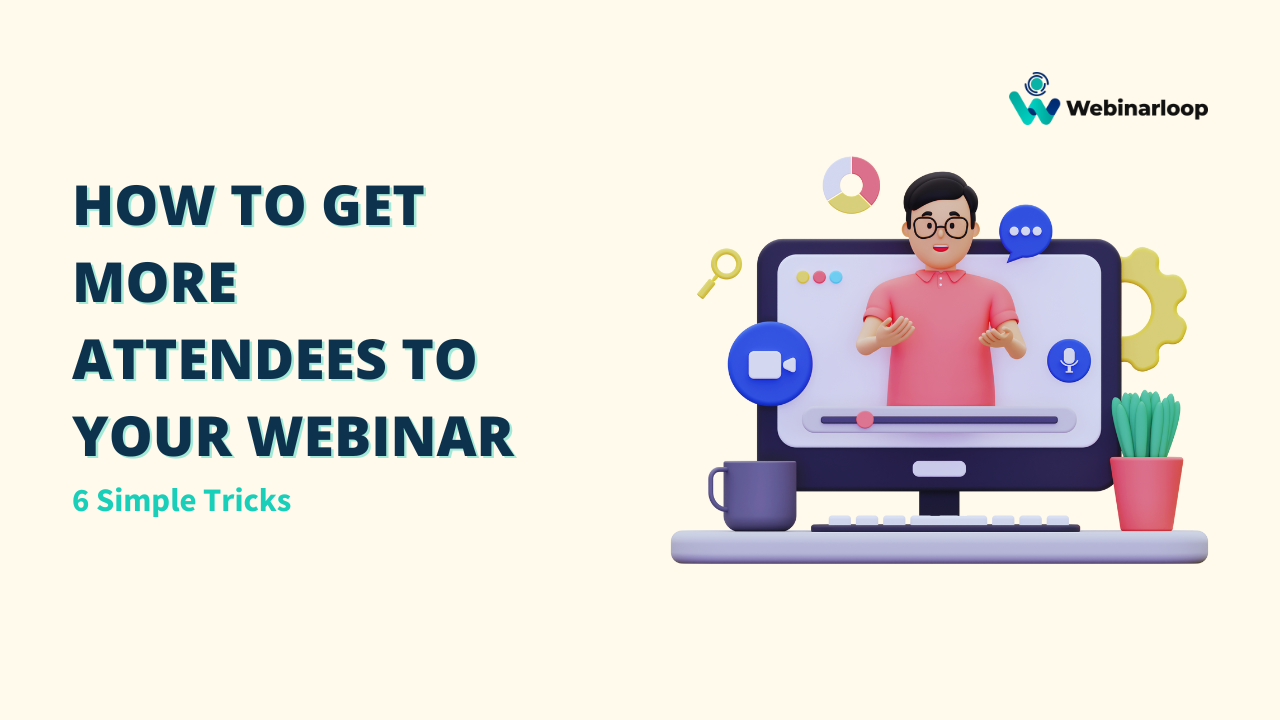 How To Get More Attendees To Your Webinar