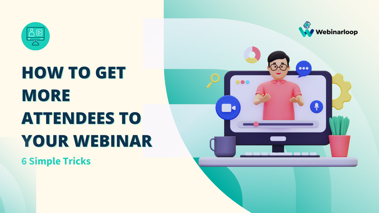 How To Get More Attendees To Your Webinar