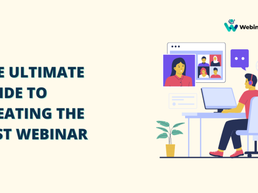 The Ultimate Guide To Creating The Best Webinar